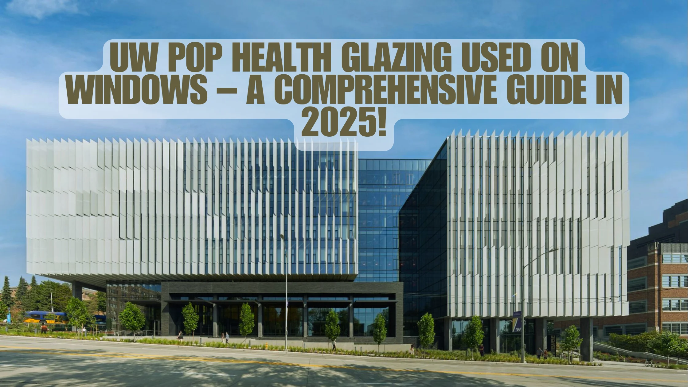 UW Pop Health Glazing Used on Windows – a comprehensive guide in 2025!