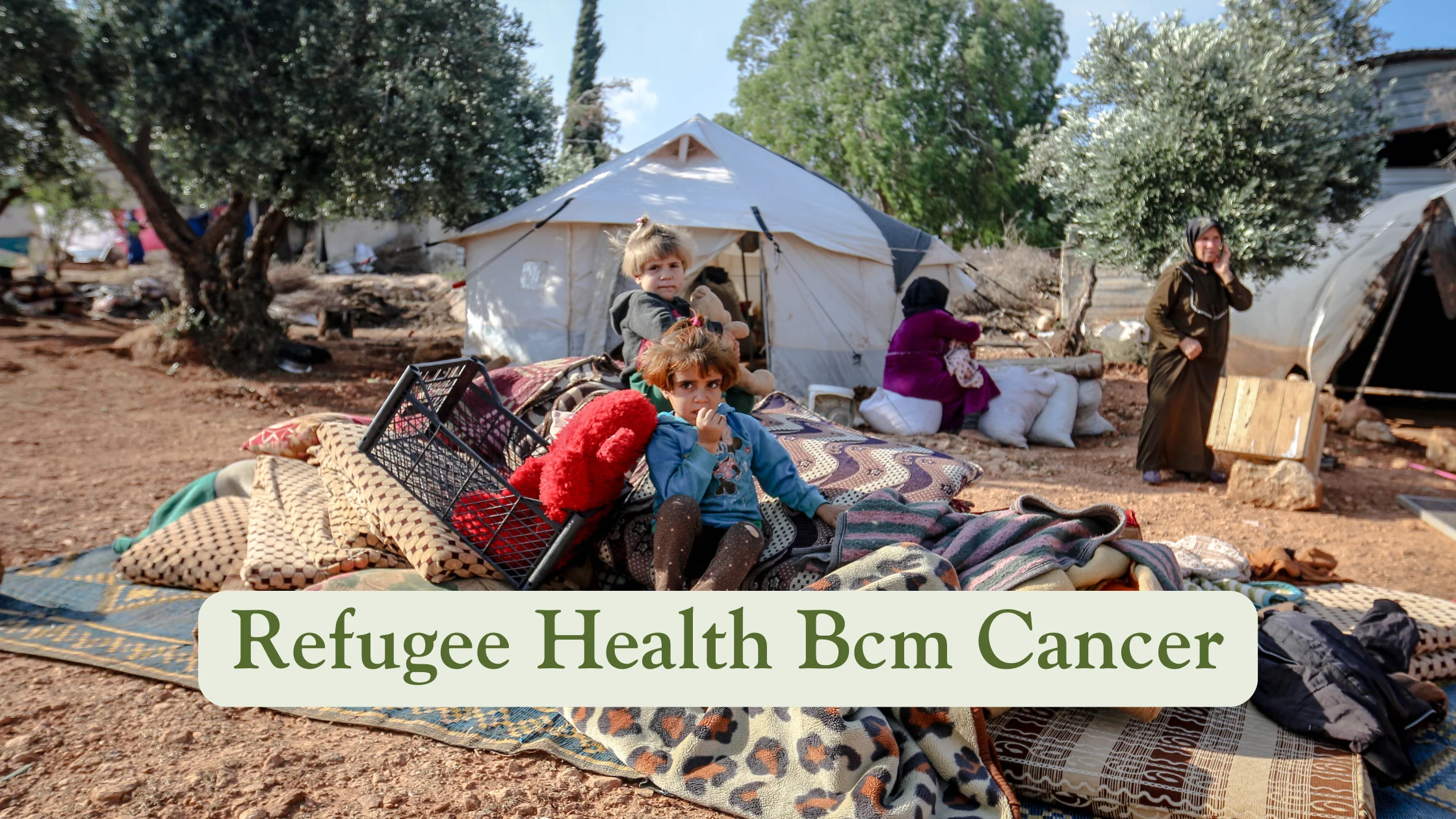 Refugee Health Bcm Cancer