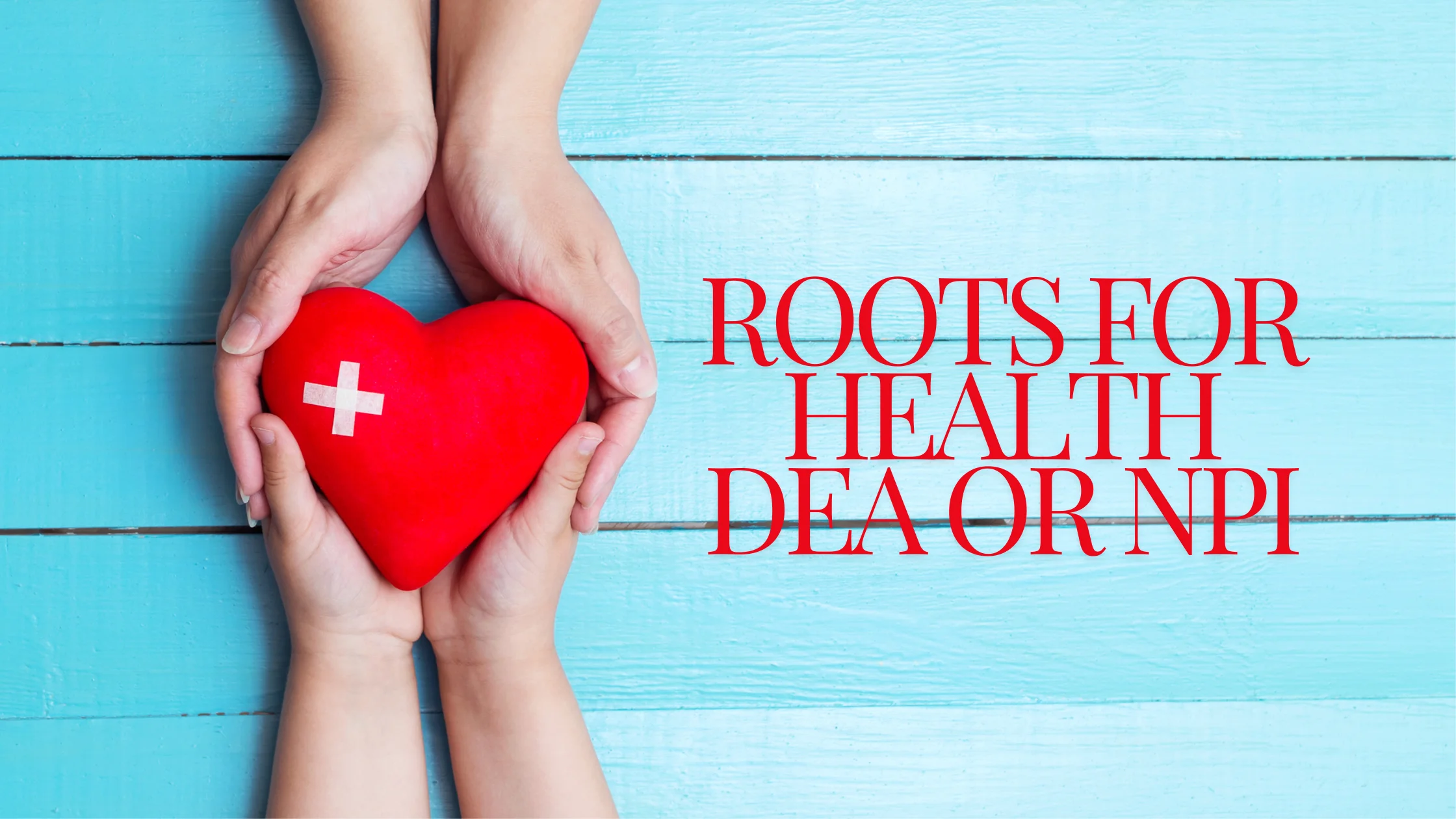 Roots for Health DEA or NPI